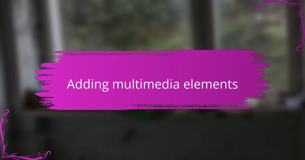 Adding multimedia elements