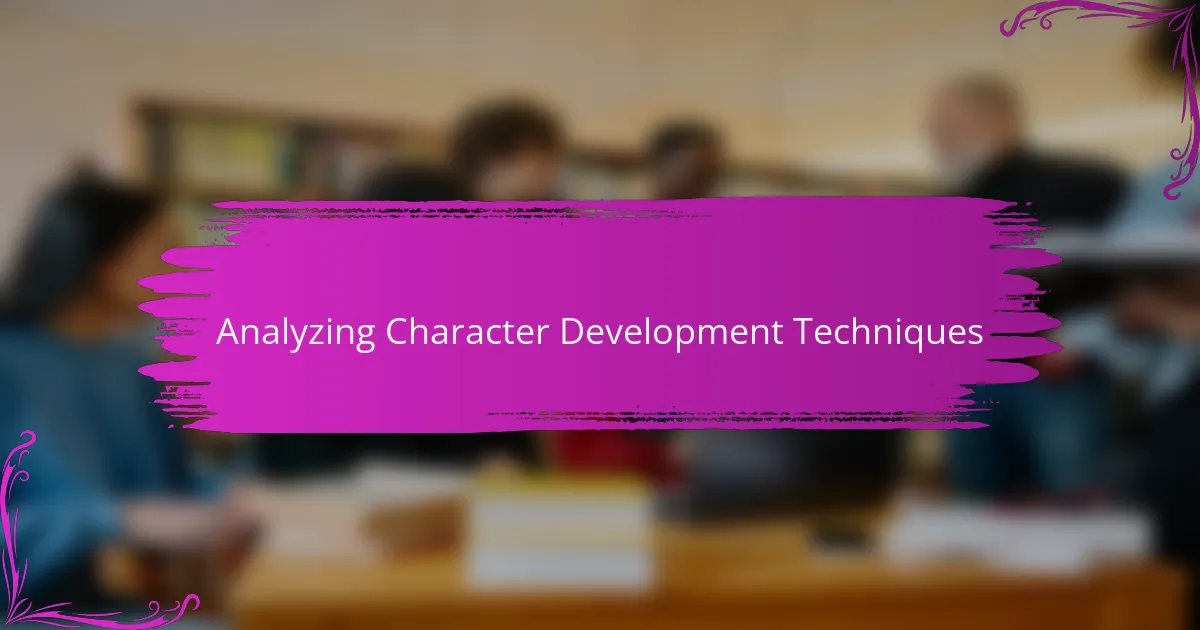Analyzing Character Development Techniques