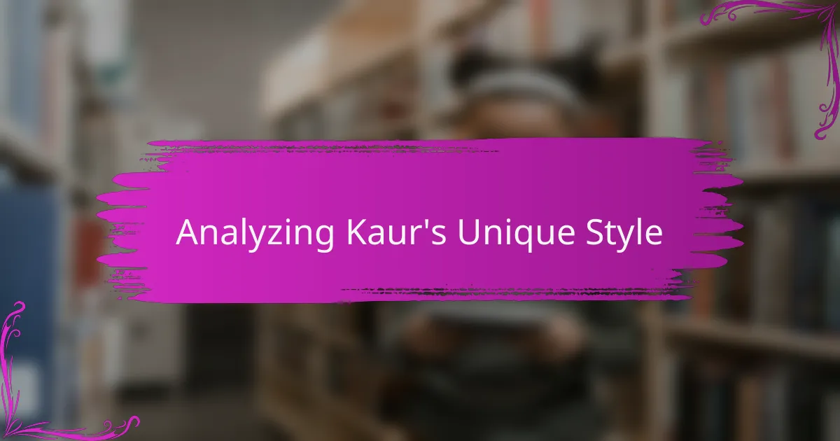 Analyzing Kaur's Unique Style
