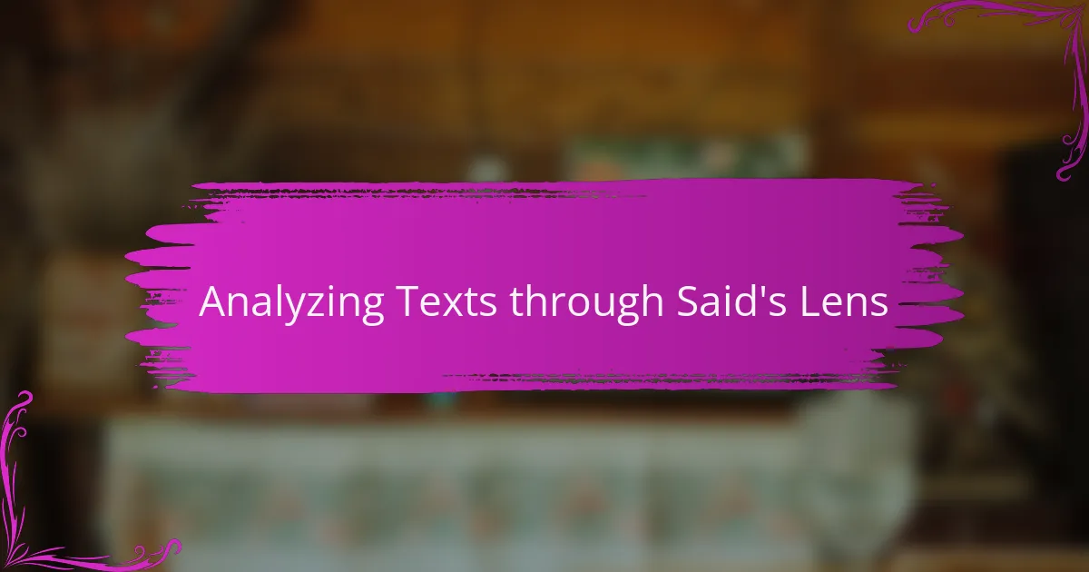 Analyzing Texts through Said's Lens