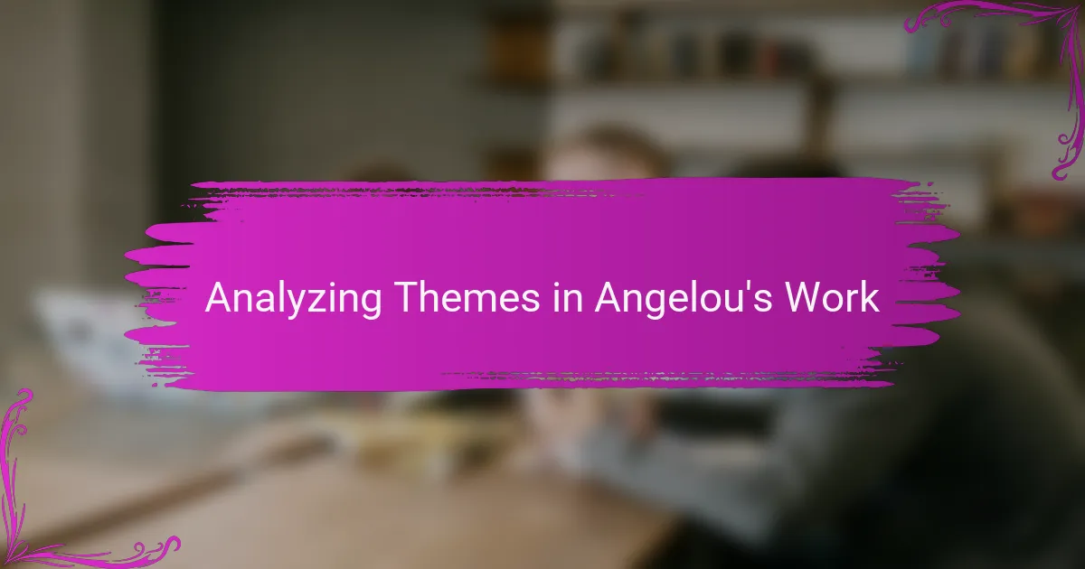 Analyzing Themes in Angelou's Work