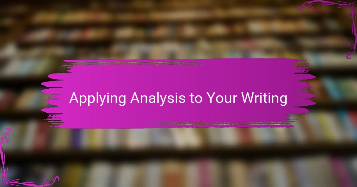 Applying Analysis to Your Writing