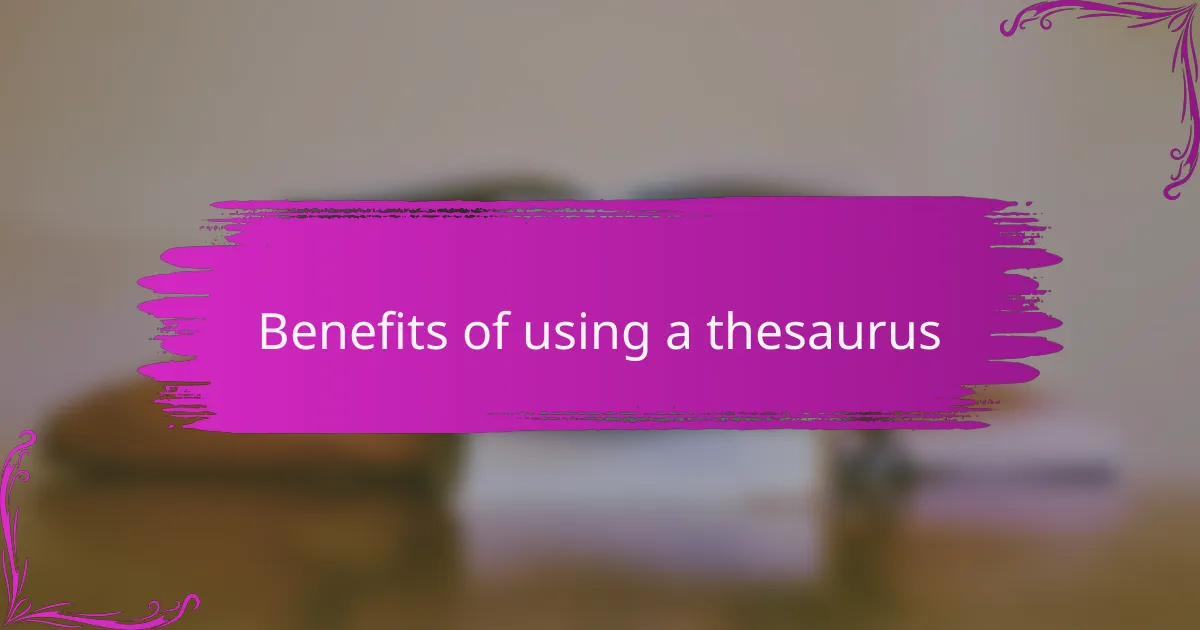Benefits of using a thesaurus