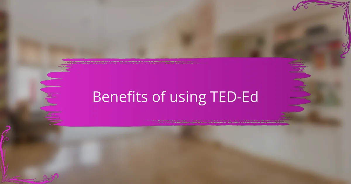Benefits of using TED-Ed