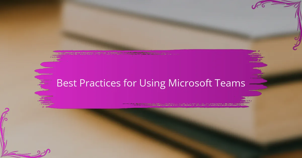Best Practices for Using Microsoft Teams