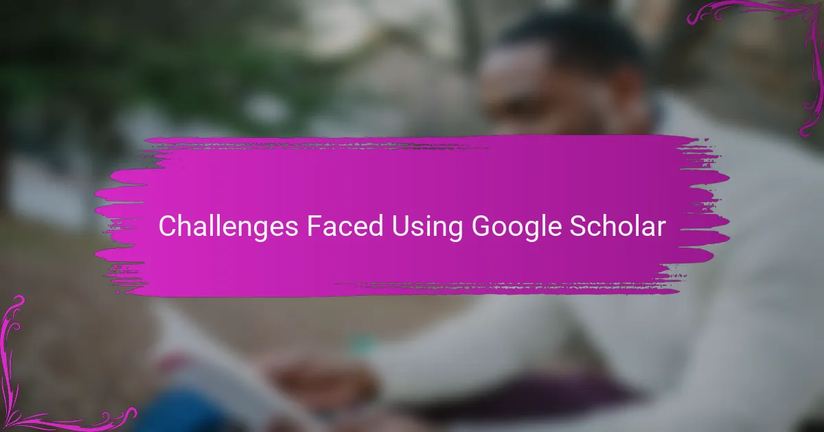 Challenges Faced Using Google Scholar