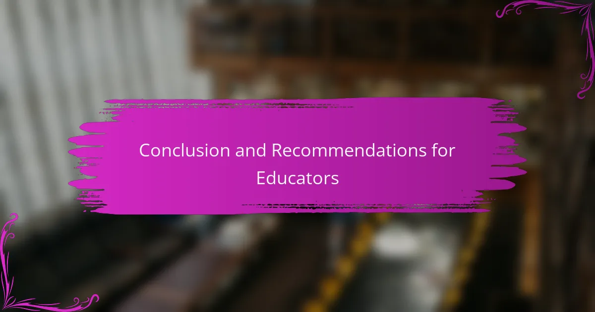 Conclusion and Recommendations for Educators