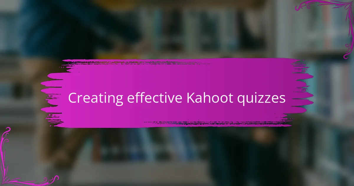 Creating effective Kahoot quizzes