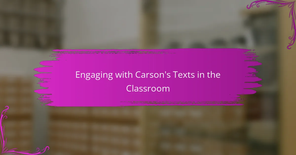 Engaging with Carson's Texts in the Classroom
