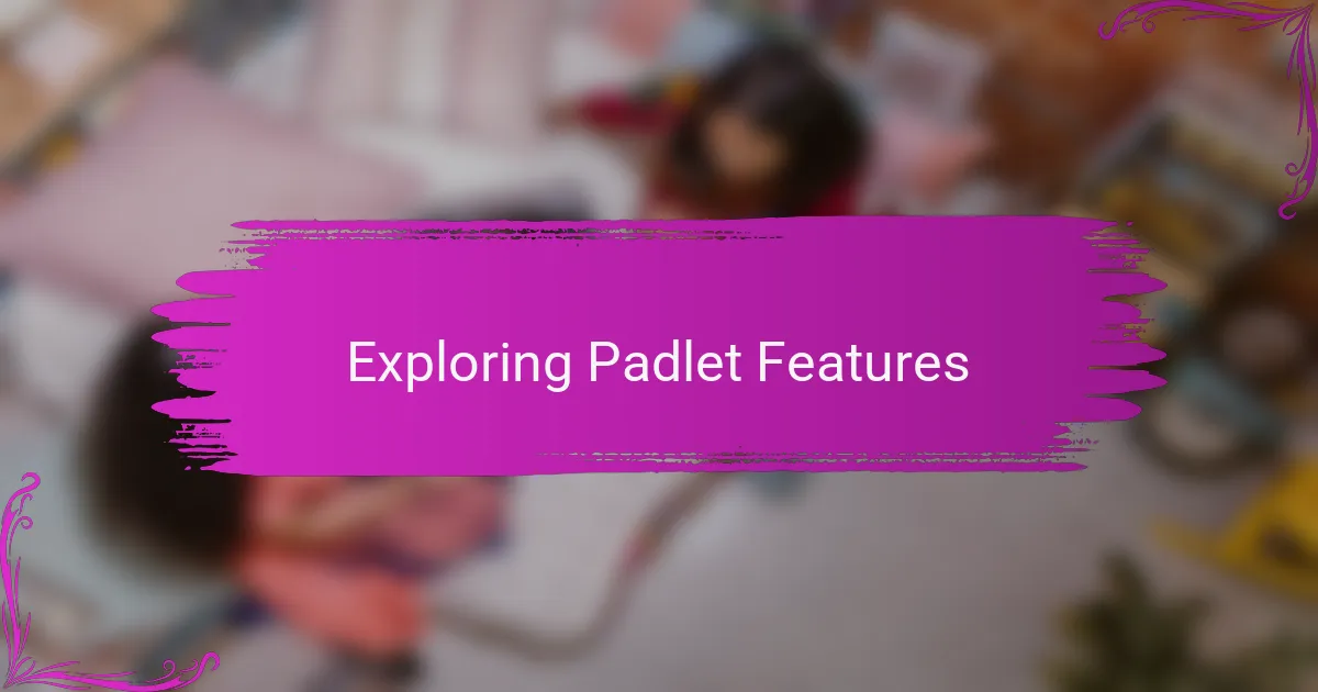 Exploring Padlet Features