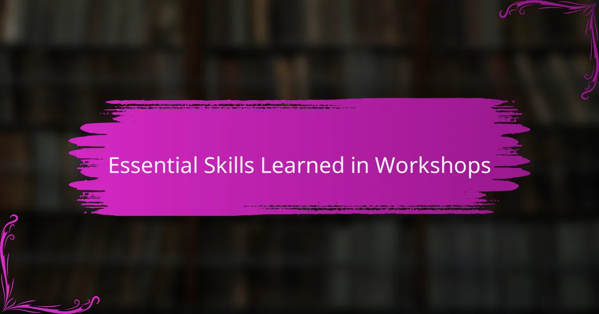 Essential Skills Learned in Workshops
