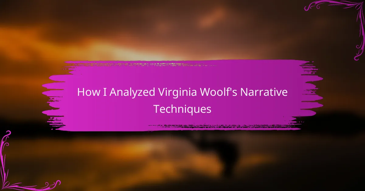 How I Analyzed Virginia Woolf’s Narrative Techniques