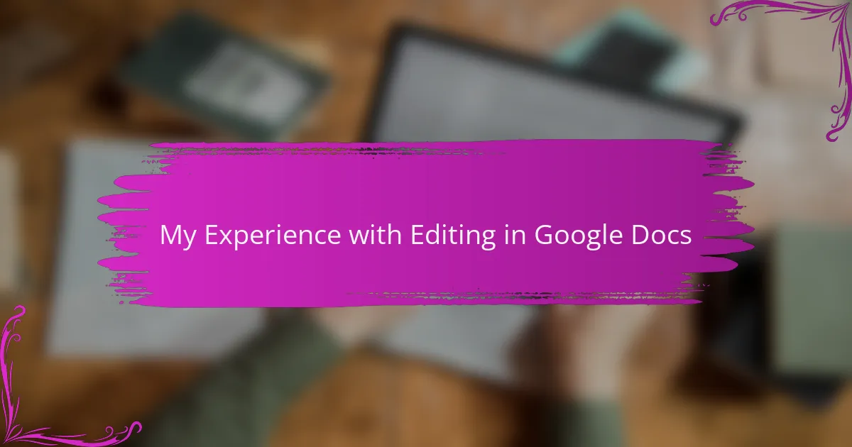 My Experience with Editing in Google Docs
