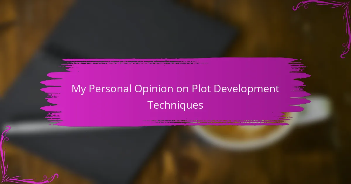 My Personal Opinion on Plot Development Techniques