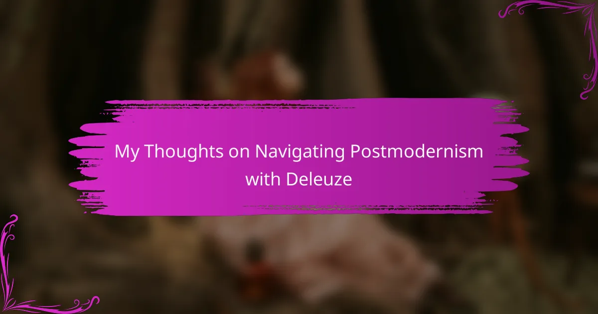 My Thoughts on Navigating Postmodernism with Deleuze