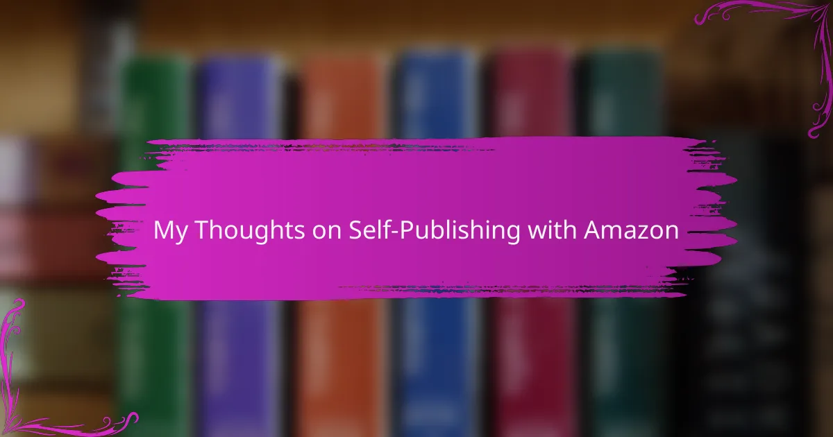 My Thoughts on Self-Publishing with Amazon