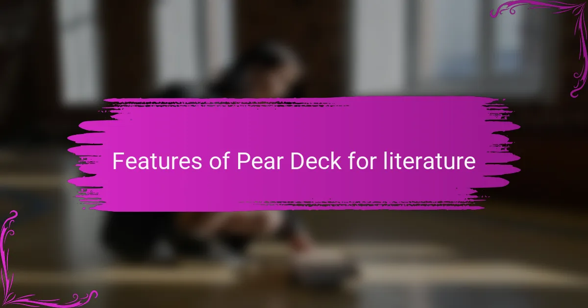 Features of Pear Deck for literature