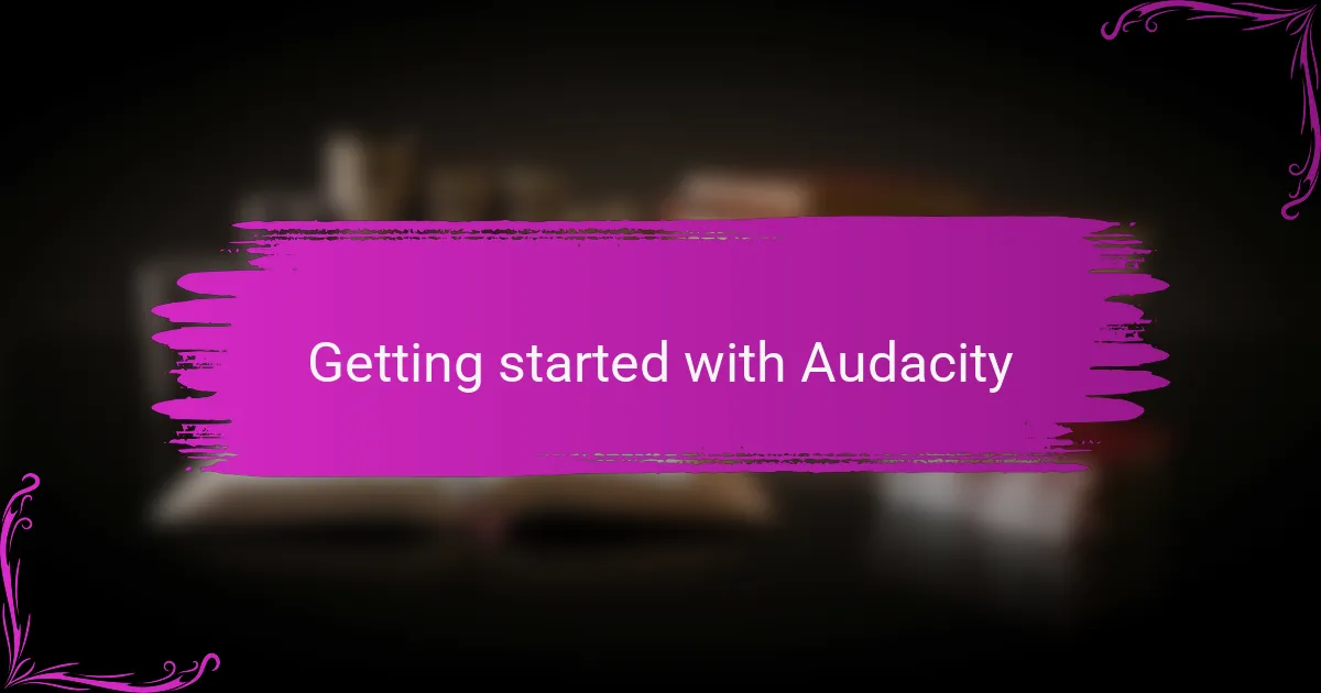 Getting started with Audacity