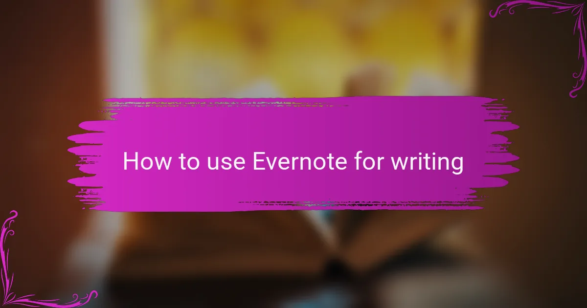 How to use Evernote for writing