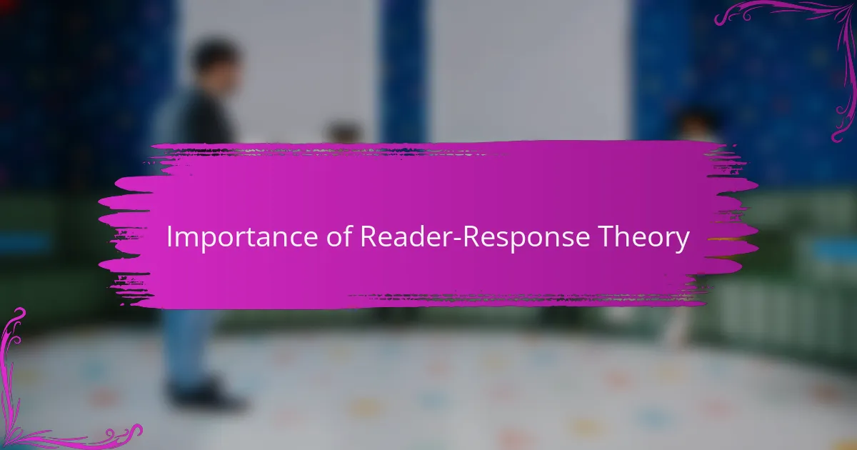 Importance of Reader-Response Theory