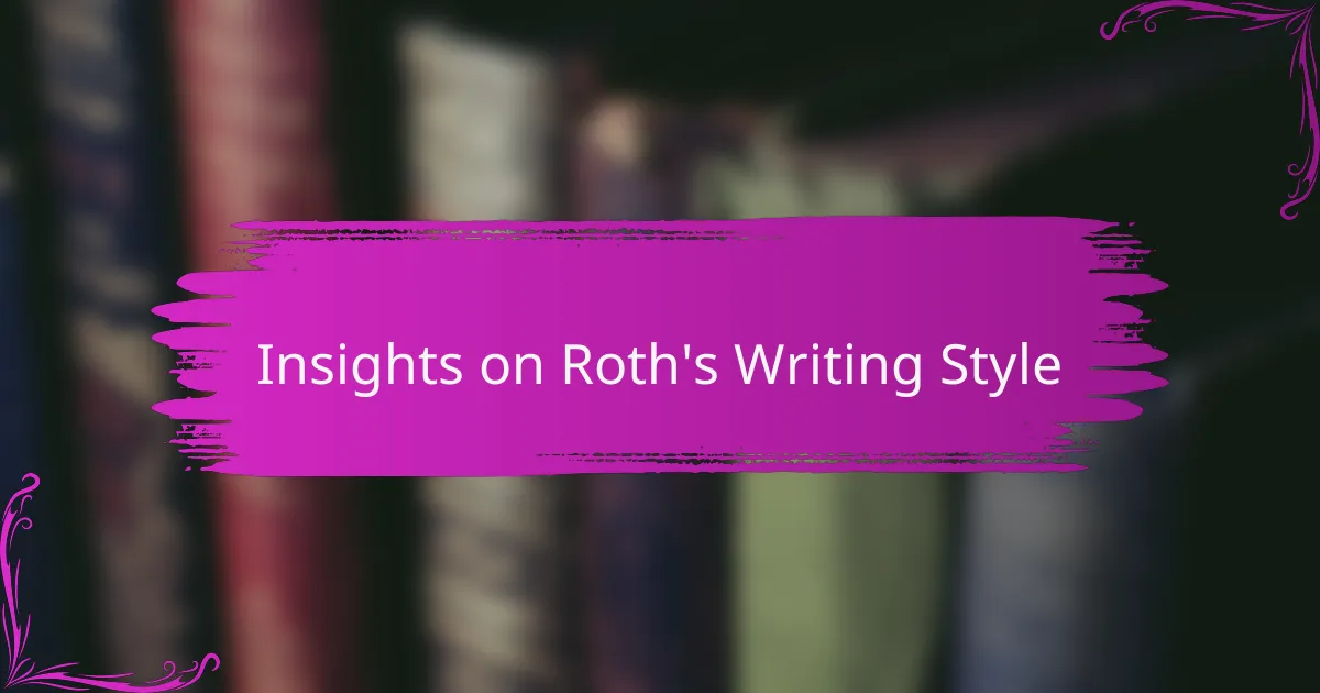 Insights on Roth's Writing Style