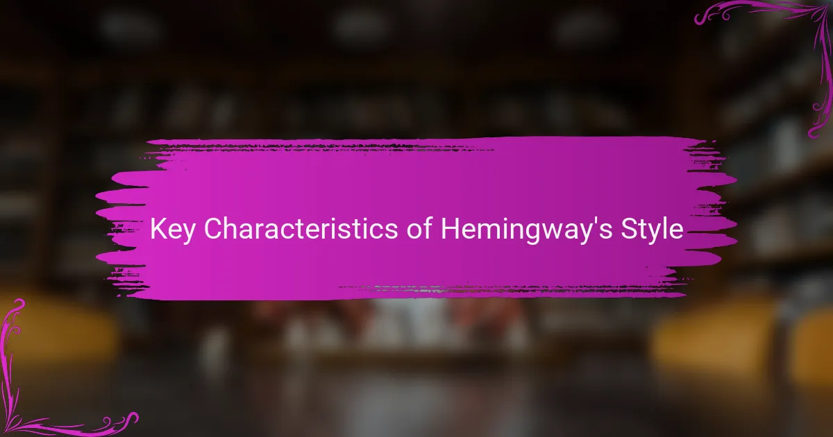 Key Characteristics of Hemingway's Style