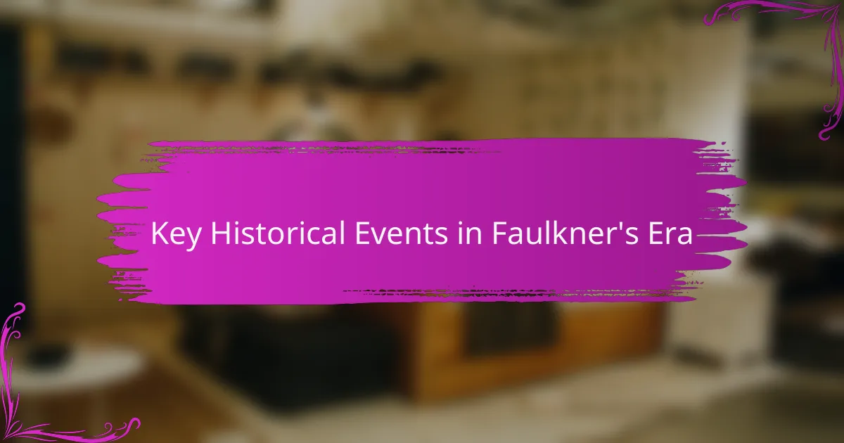 Key Historical Events in Faulkner's Era