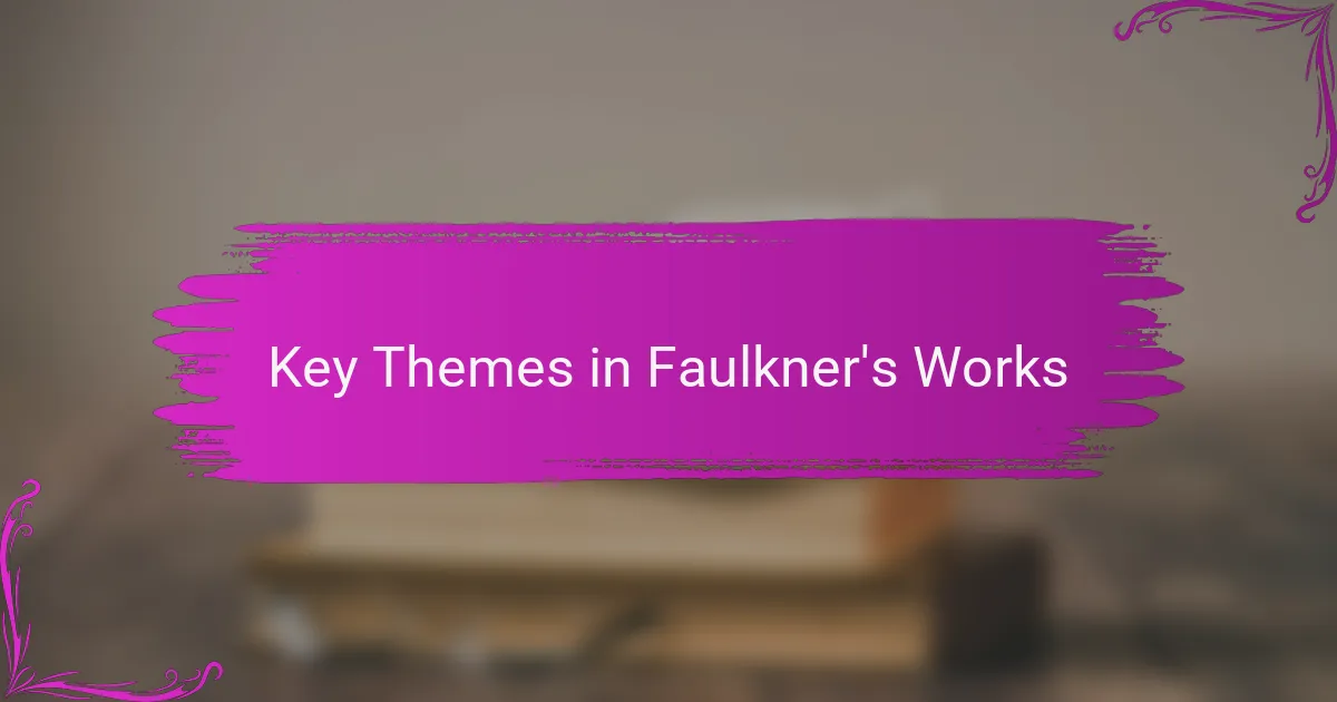 Key Themes in Faulkner's Works