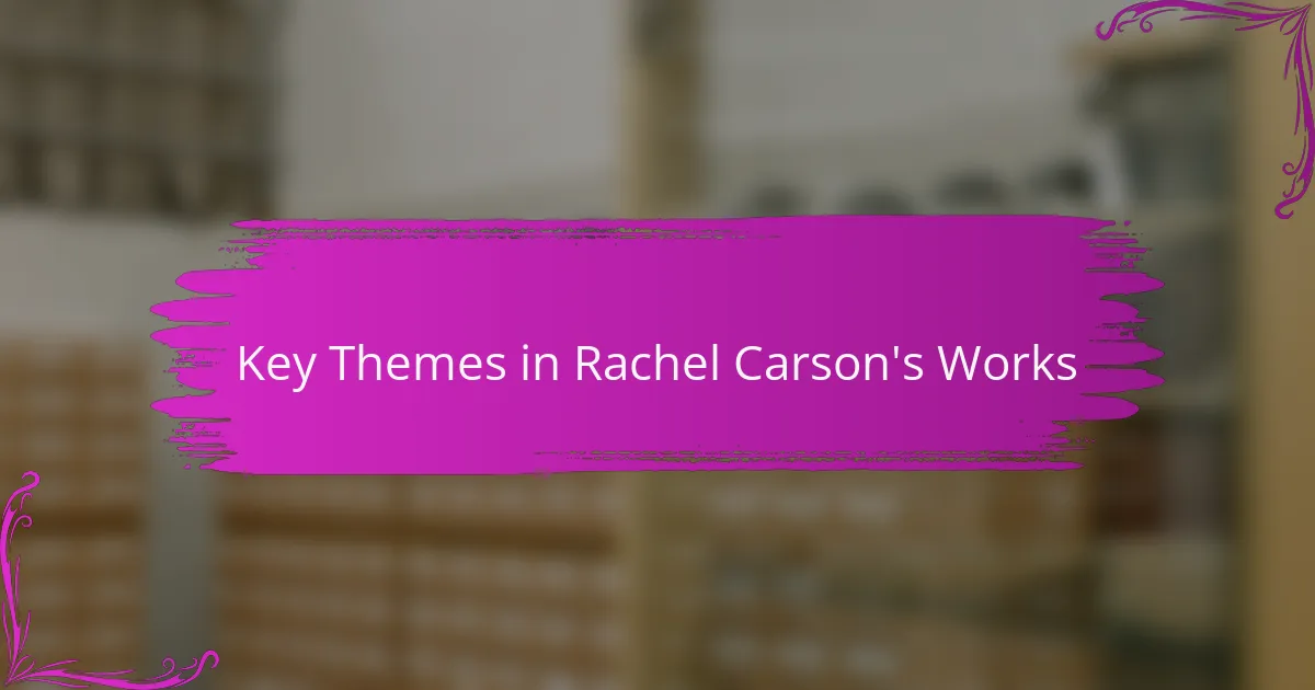 Key Themes in Rachel Carson's Works