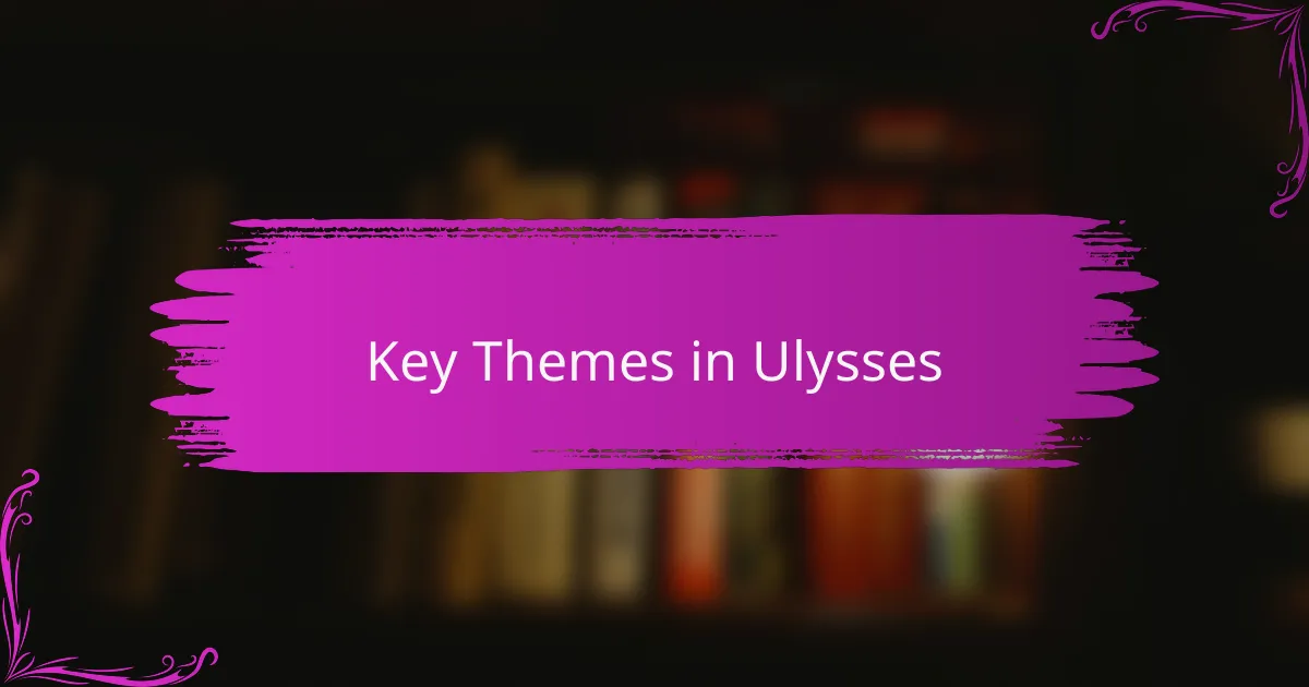 Key Themes in Ulysses