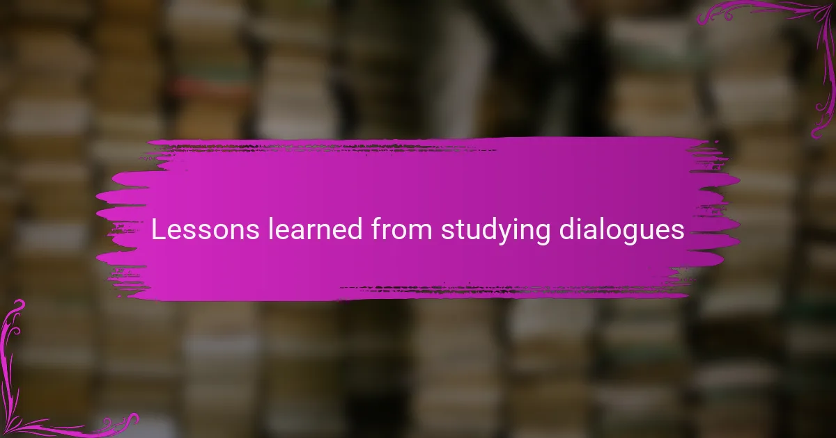Lessons learned from studying dialogues