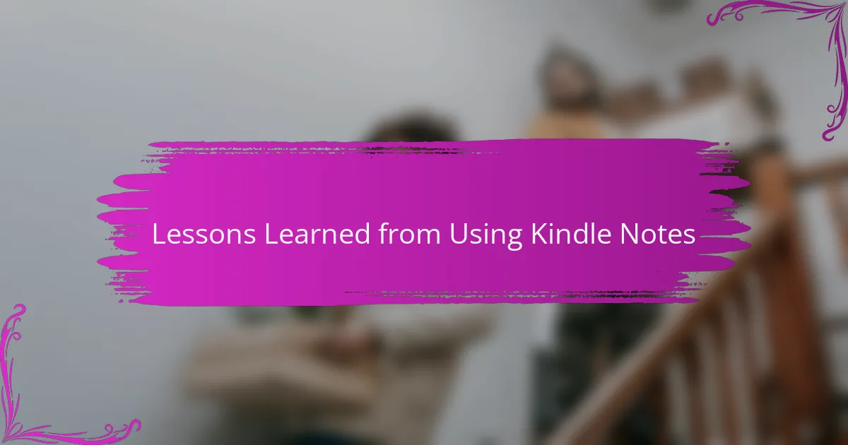 Lessons Learned from Using Kindle Notes
