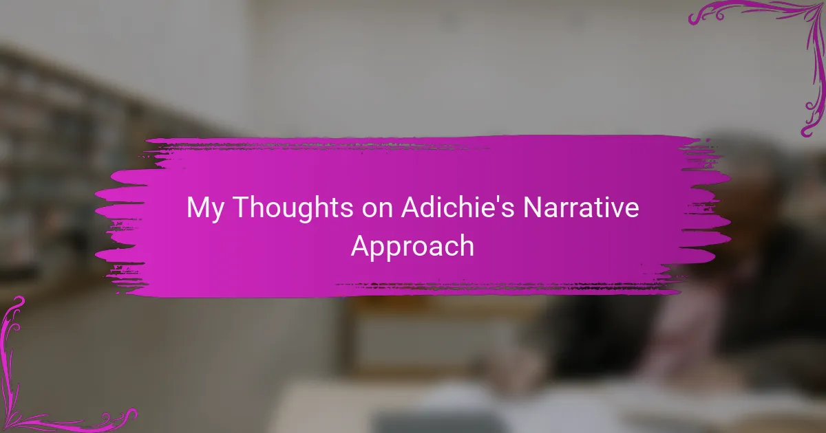My Thoughts on Adichie's Narrative Approach