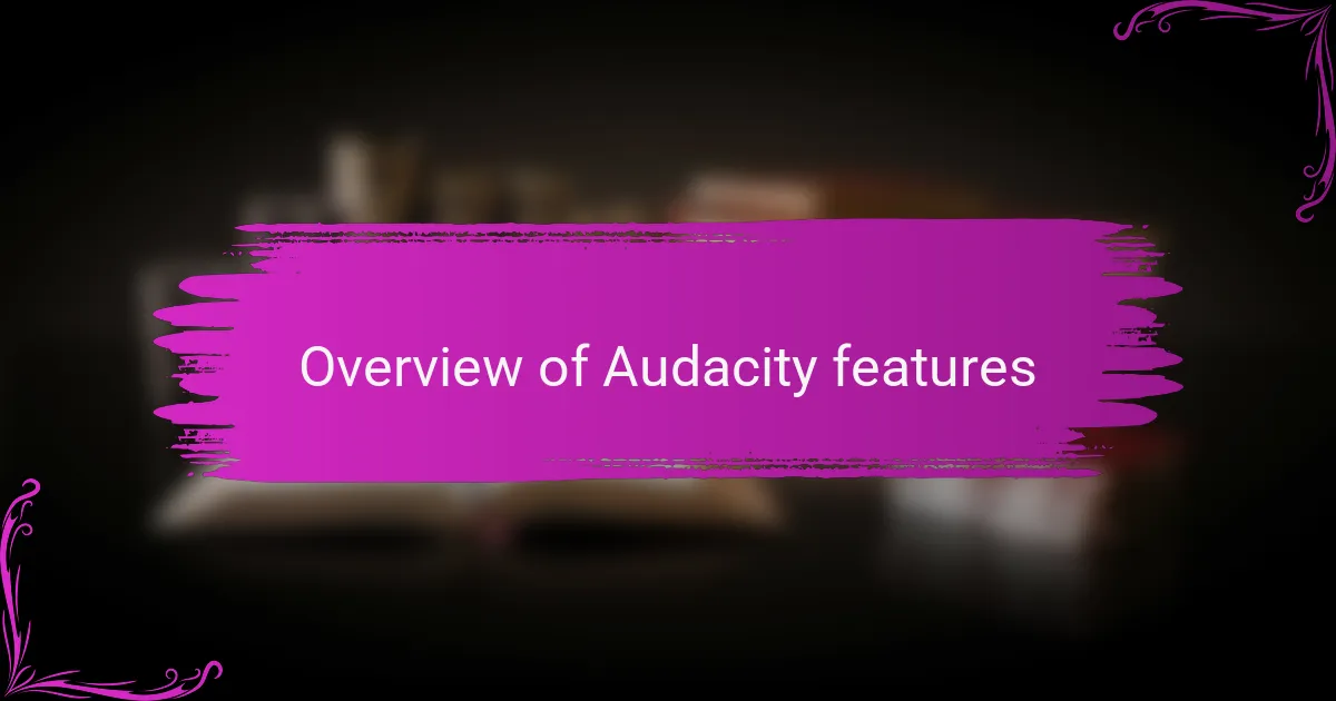 Overview of Audacity features