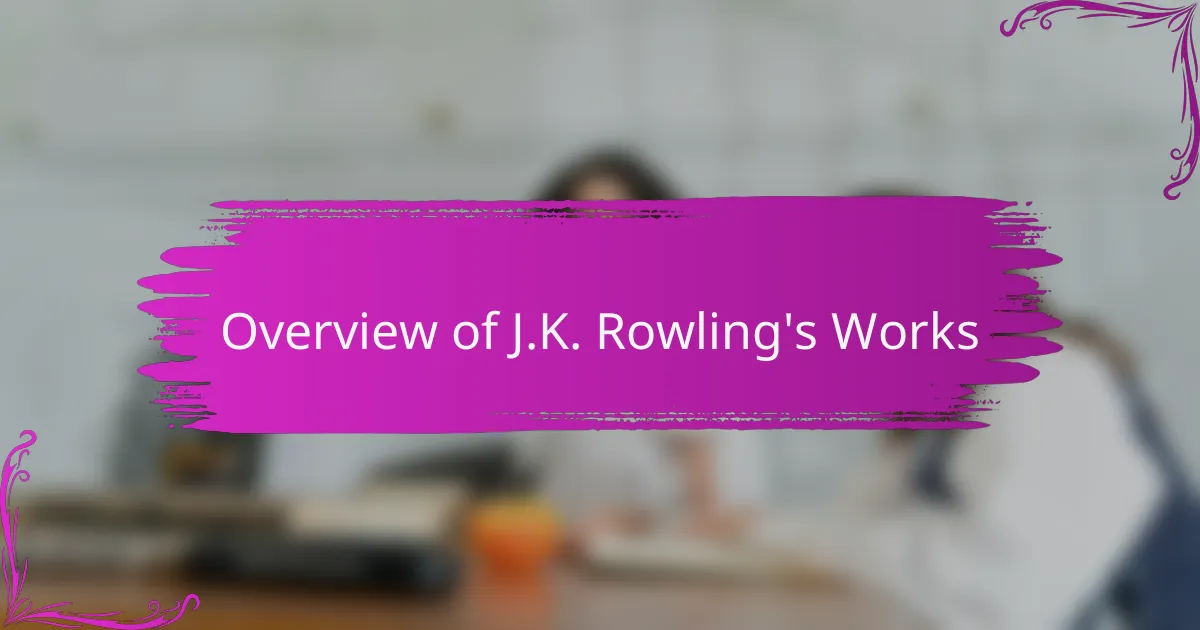 Overview of J.K. Rowling's Works