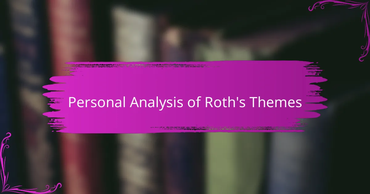 Personal Analysis of Roth's Themes