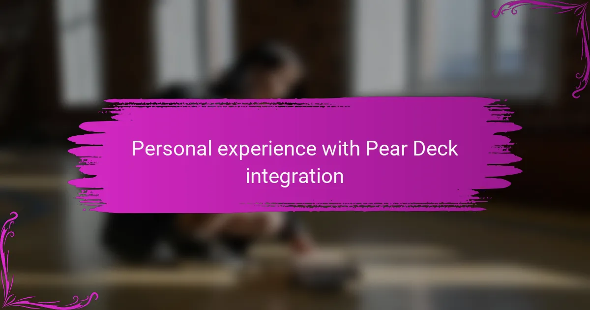 Personal experience with Pear Deck integration