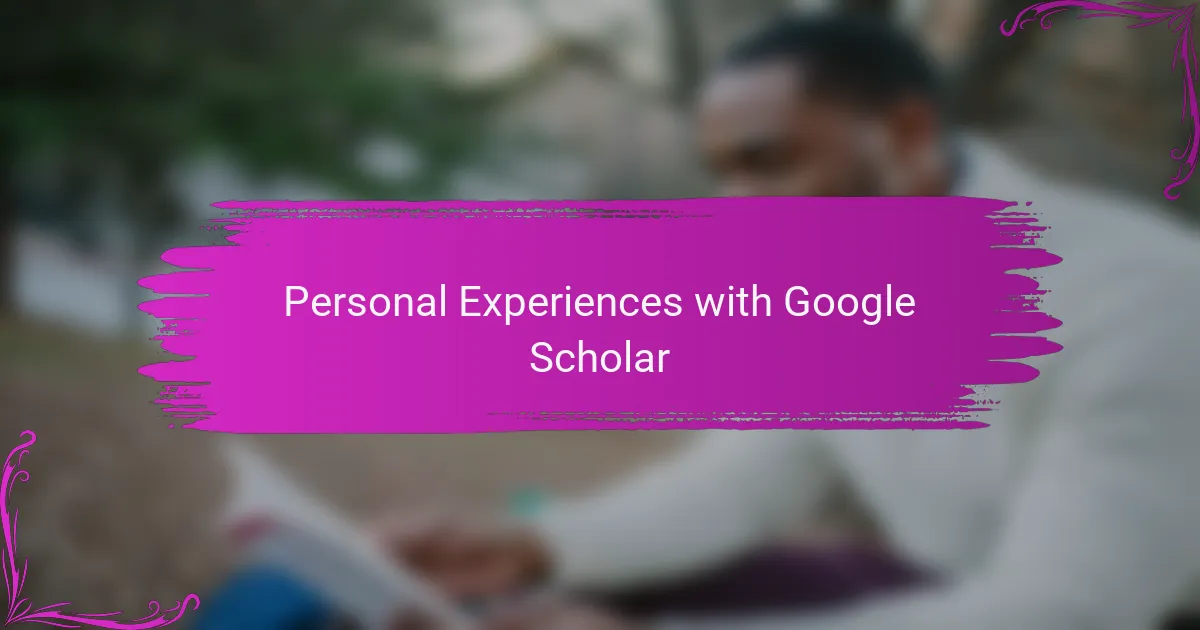 Personal Experiences with Google Scholar