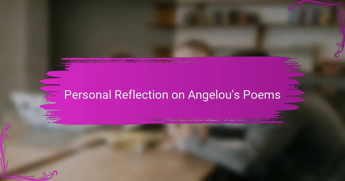 Personal Reflection on Angelou's Poems