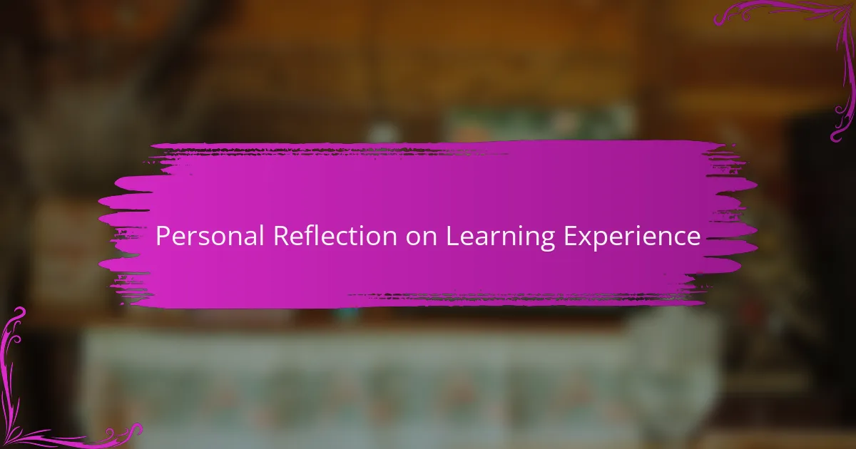 Personal Reflection on Learning Experience