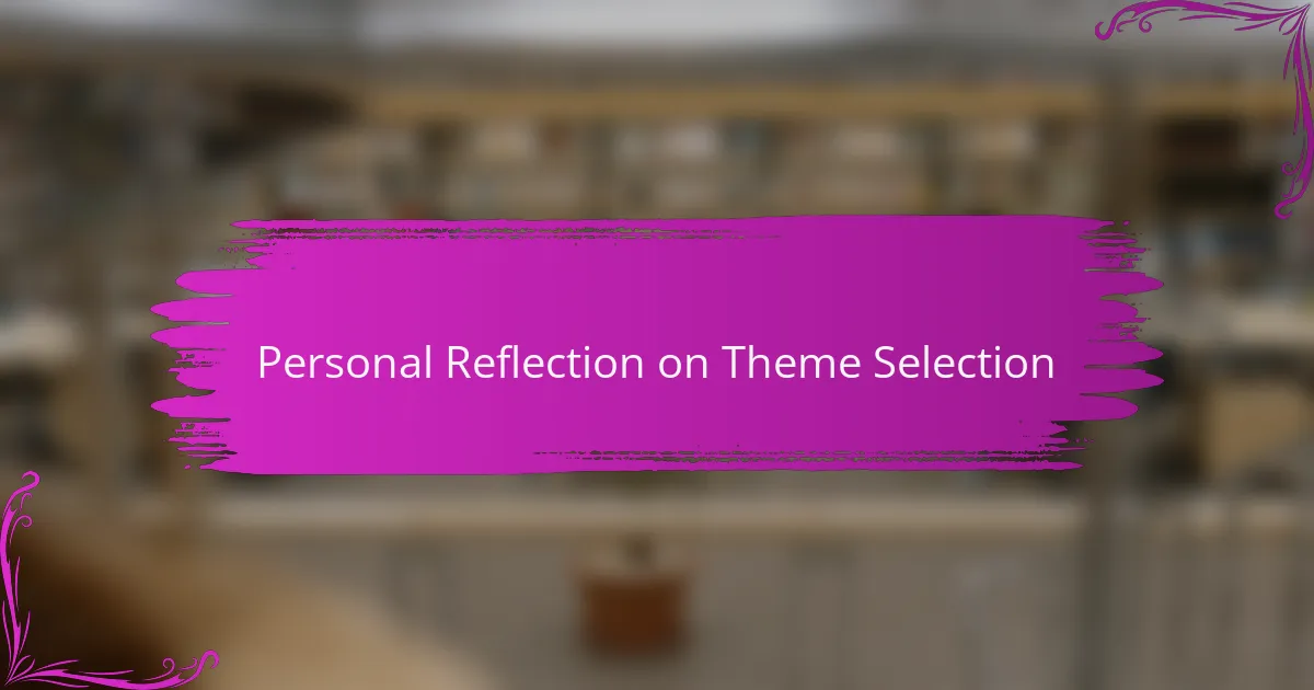 Personal Reflection on Theme Selection