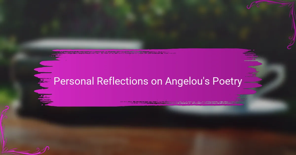 Personal Reflections on Angelou's Poetry
