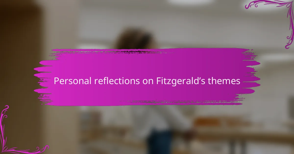 Personal reflections on Fitzgerald’s themes