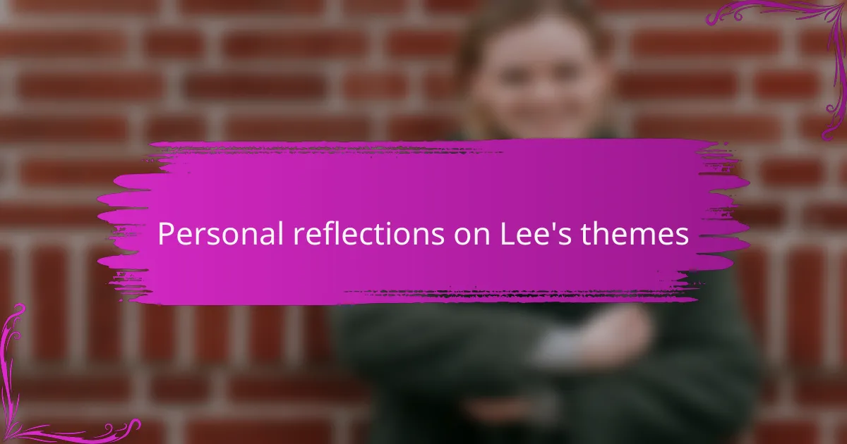 Personal reflections on Lee's themes