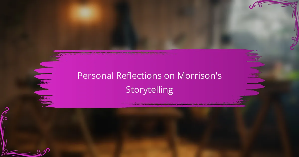 Personal Reflections on Morrison's Storytelling