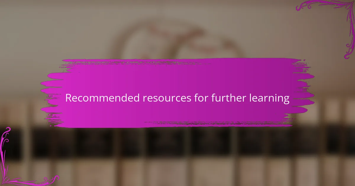 Recommended resources for further learning