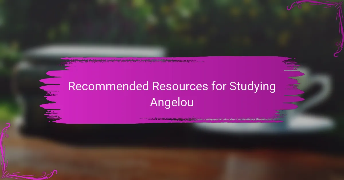 Recommended Resources for Studying Angelou