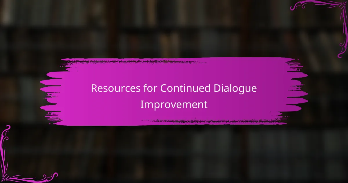 Resources for Continued Dialogue Improvement