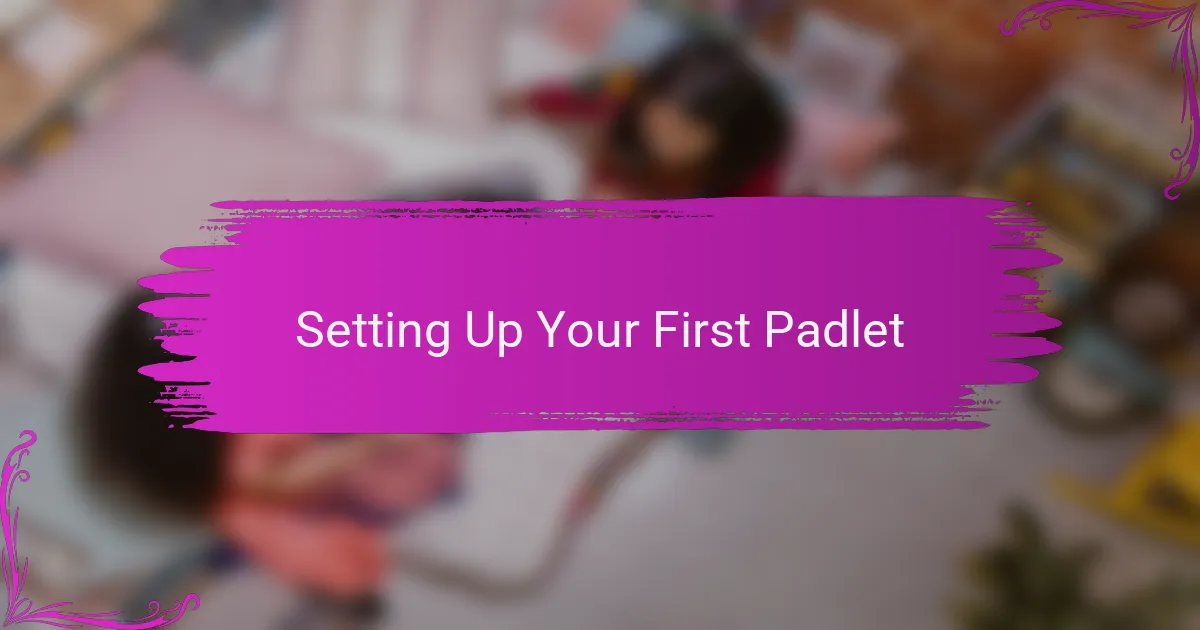 Setting Up Your First Padlet
