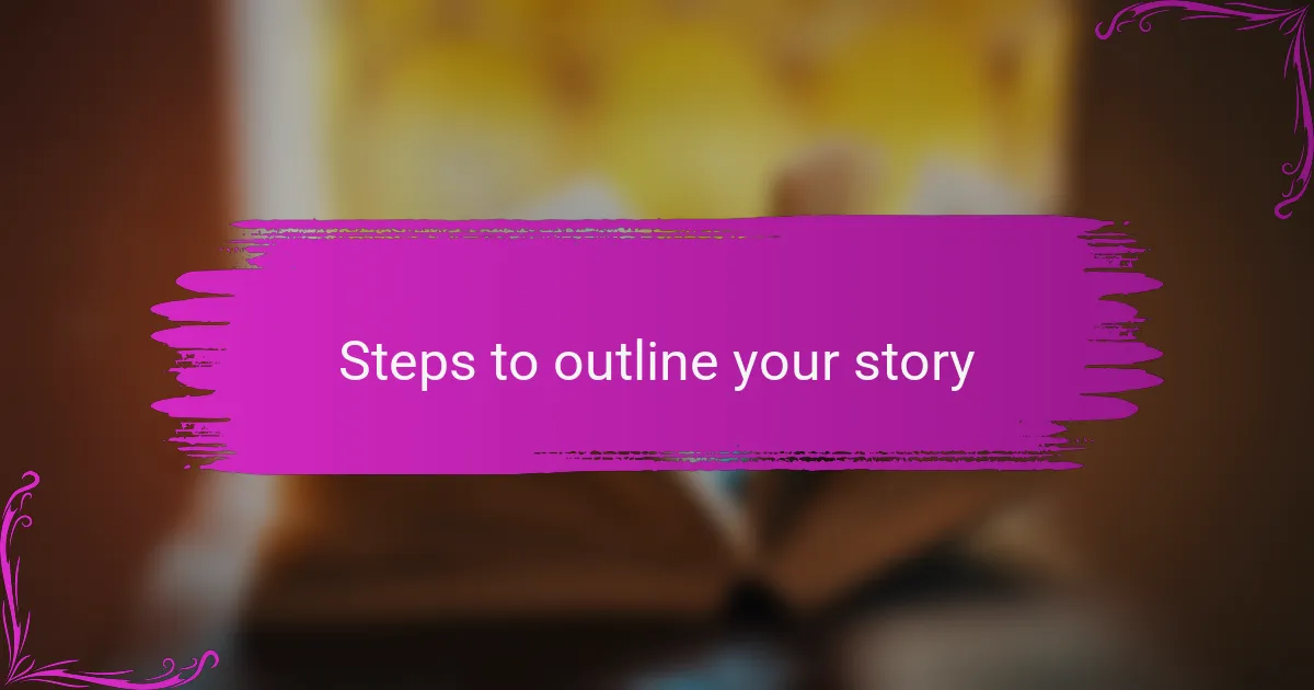 Steps to outline your story